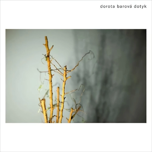 DOROTA BAROVA / DOTYK