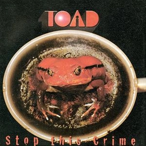 TOAD / トード / STOP THIS CRIME