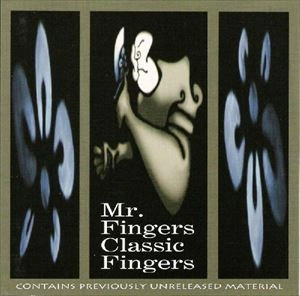 MR.FINGERS / ミスター・フィンガーズ / CLASSIC FINGERS