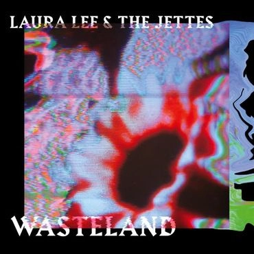 LAURA LEE & THE JETTES / ローラ・リー・アンド・ザ・ジェティーズ / WASTELAND (VINYL)