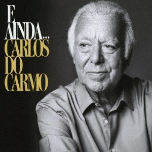 CARLOS DO CARMO / カルロス・ド・カルモ  / イ・アインダ~カルロス・ド・カルモよ、永遠に