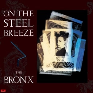 BRONX (from Japan) / ブロンクス (from Japan) / ON THE STEEL BREEZE 鋼鉄の嵐