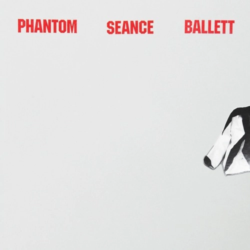LENA WILLIKENS & SARAH SZCZESNY FEAT. VIKTORIA WEHRMEISTER AND DETLEF WEINRICH / PHANTOM SEANCE BALLETT