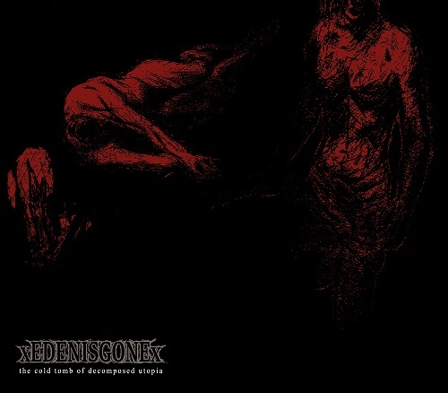 xEDENISGONEx / the cold tomb of decomposed utopia