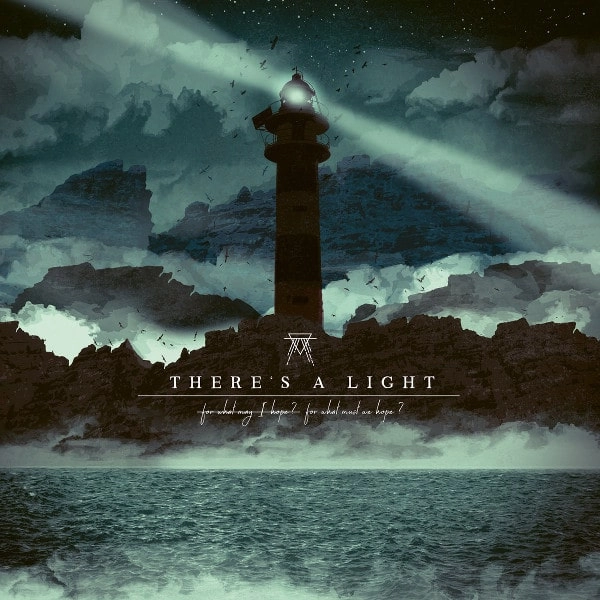 THERE'S A LIGHT / FOR WHAT MAY I HOPE? FOR WAHT MUST WE HOPE?