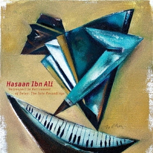 HASAAN IBN ALI / ハサーン・イブ・アリ / レトロスペクト・イン・リタイアメント・オブ・ディレイ:ザ・ソロ・レコーディングス / RETROSPECT IN RETIREMENT OF DELAY: THE SOLO RECORDINGS