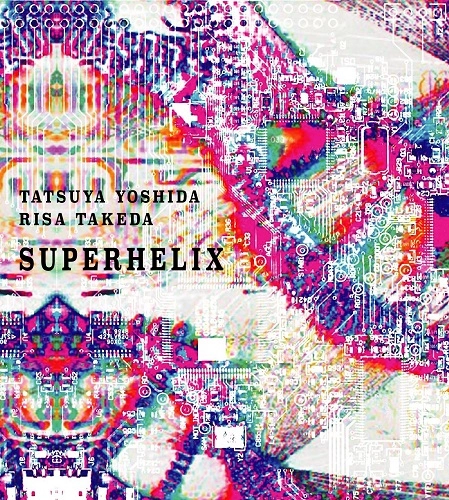 TATSUYA YOSHIDA & RISA TAKEDA / 吉田達也&武田理沙 / スーパーヘリックス / SUPERHELIX