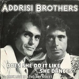 ADDRISI BROTHERS / DOES SHE DO IT LIKE SHE DANCES