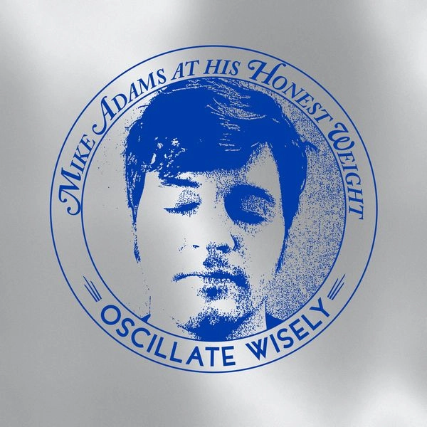 MIKE ADAMS AT HIS HONEST WEIGHT / OSCILLATE WISELY 10TH ANNIVERSARY EDITION (LP + CD)