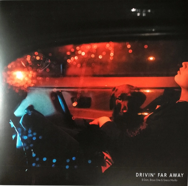 B DOM, BROUS ONE & GRECO MURILLO / DRIVIN' FAR AWAY / DRIVIN'FARAWAY