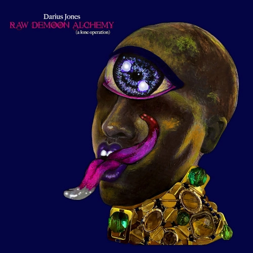 DARIUS JONES / ダリウス・ジョーンズ / RAW DEMOON ALCHEMY (A LONE OPERATION)