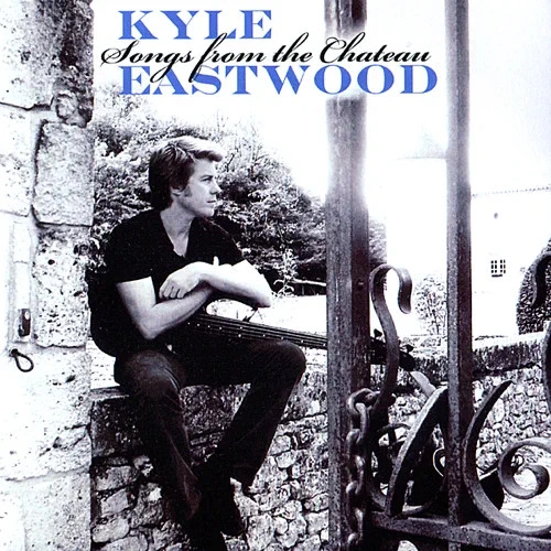 KYLE EASTWOOD / カイル・イーストウッド / ソングス・フロム・ザ・シャトー / SONGS FROM THE CHATEAU