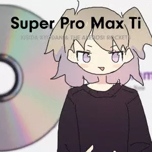 KISIDA KYODAN&THE AKEBOSI ROCKETS / 岸田教団&THE明星ロケッツ / Super Pro Max Ti / SUPER PRO MAX TI
