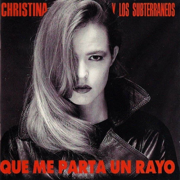 CHRISTINA Y LOS SUBTERRANEOS / クリスティーナ & ロス・スブテラネオス / QUE ME PARTA UN RAYO