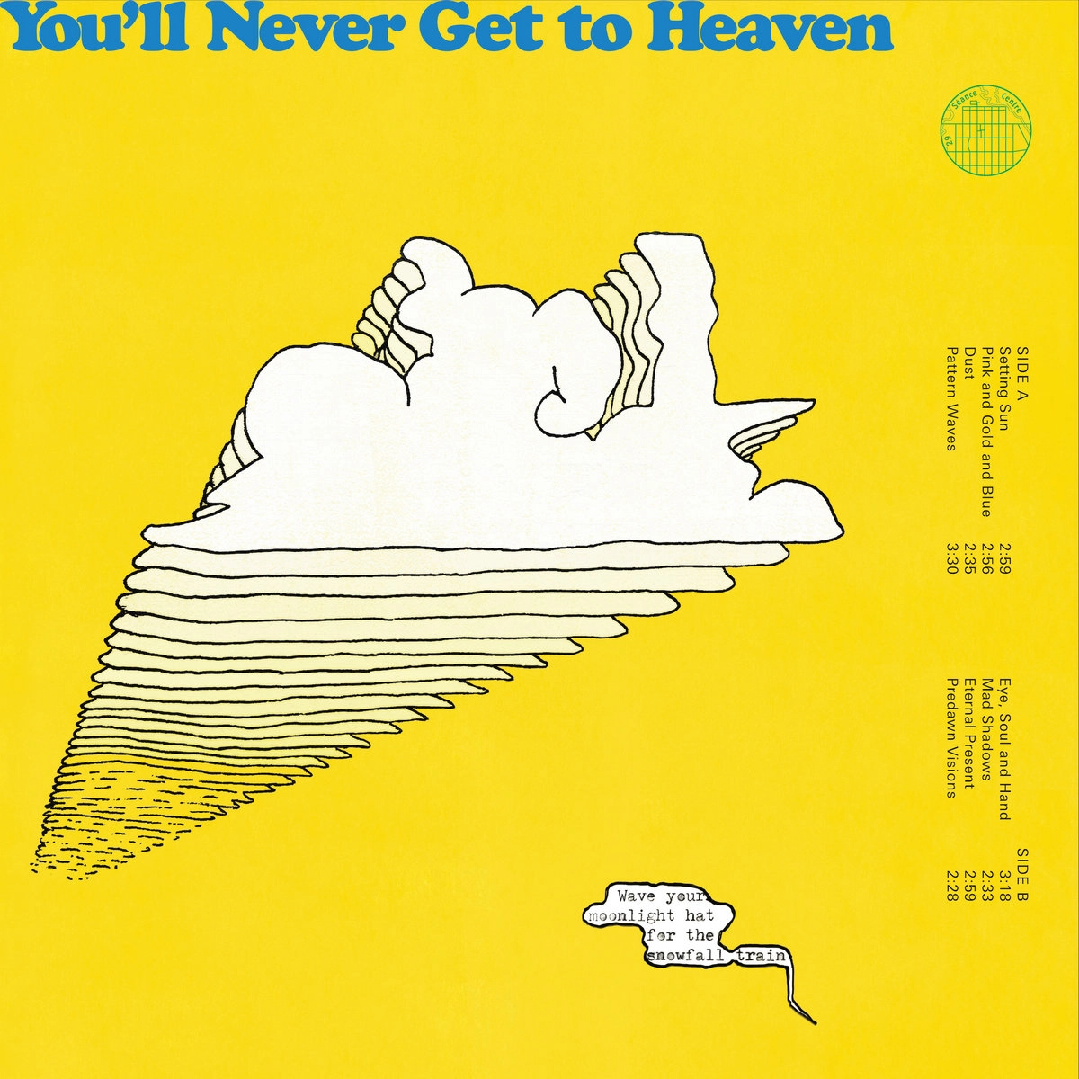 YOU'LL NEVER GET TO HEAVEN / WAVE YOUR MOONLIGHT HAT FOR THE SNOWFALL TRAIN
