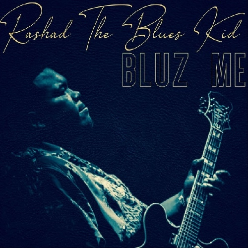 RASHAD THE BLUES KID / BLUZ ME