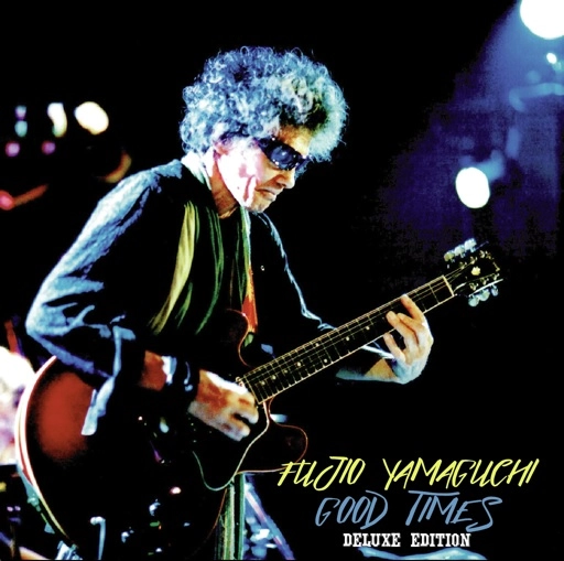 FUJIO YAMAGUCHI / 山口冨士夫 / GOOD TIMES DELUXE EDITION