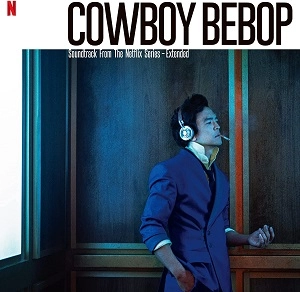 YOKO KANNO WITH SEATBELTS / 菅野よう子とシートベルツ / Cowboy Bebop (Soundtrack from the Netflix Series) -Extended