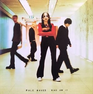 PALE WAVES / ペール・ウェーヴス / WHO AM I