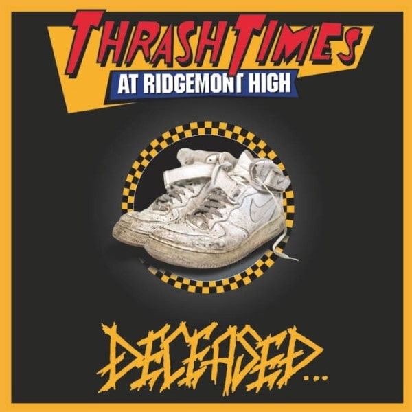 DECEASED / THRASH TIMES AT RIDGEMONT HIGH
