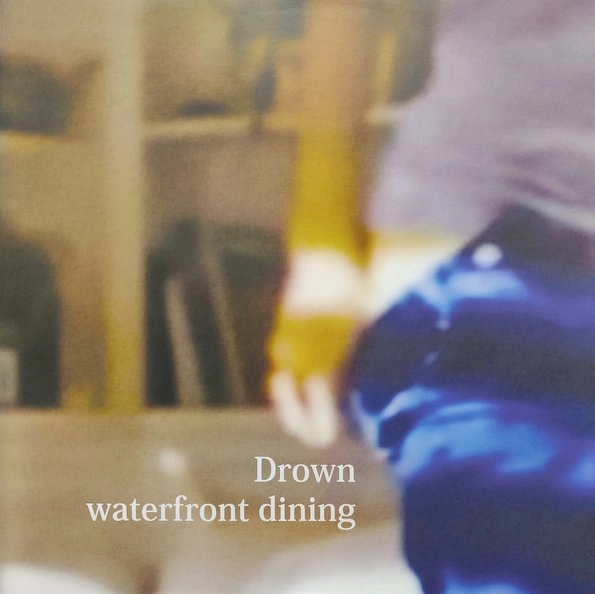 WATERFRONT DINING / DROWN