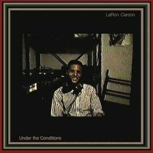 LERON CARSON / ルロン・カーソン / UNDER THE CONDITIONS (CD)