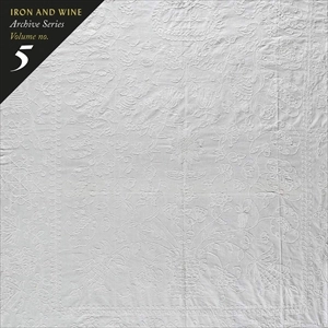 IRON & WINE / アイアン・アンド・ワイン / ARCHIVE SERIES VOLUME NO.5