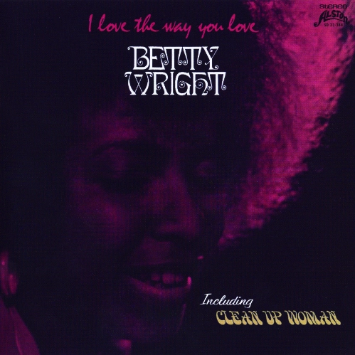BETTY WRIGHT / ベティ・ライト / アイ・ラヴ・ザ・ウェイ・ユウ・ラヴ