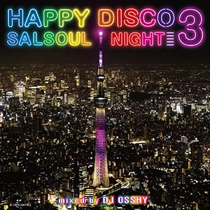 DJ OSSHY / DJオッシー / ハッピー・ディスコ3:サルソウル・ナイト / HAPPY DISCO 3 -SALSOUL NIGHT-