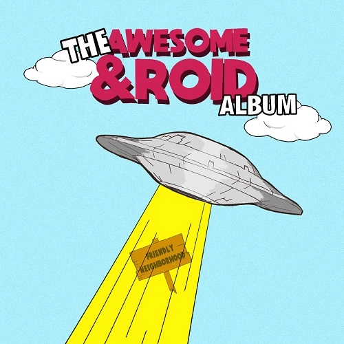 Awesome &roid  / FRIENDLY NEIGHBORHOOD