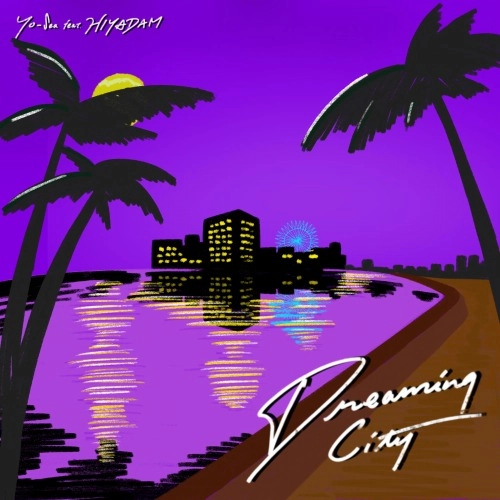Yo-Sea & HIYADAM / Yo-Sea & Taeyoung Boy / Dreaming City / ON MISSION