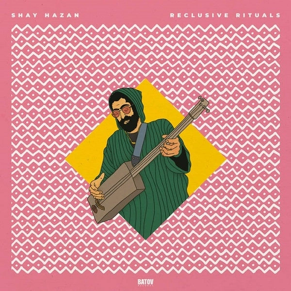 SHAY HAZAN / シャイ・ハザン / RECLUSIVE RITUALS