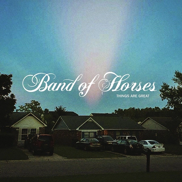 BAND OF HORSES / バンド・オブ・ホーセズ / THINGS ARE GREAT