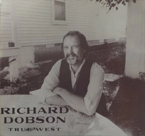 RICHARD DOBSON / TRUE WEST