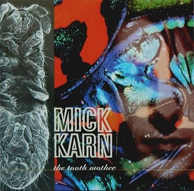 MICK KARN / ミック・カーン / トゥース･マザー / THE TOOTH MOTHER