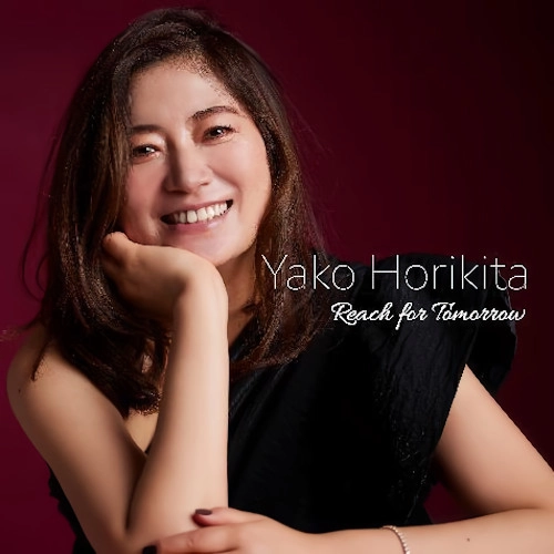YAKO HORIKITA / 堀北やこ / リーチ･フォー･トゥモロー / Reach for Tomorrow