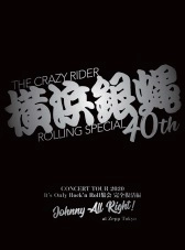 横浜銀蝿40th / 横浜銀蝿40th コンサートツアー2020　～It’s Only Rock’n Roll 集会 完全復活編 Johnny All Right !～　at Zepp Tokyo