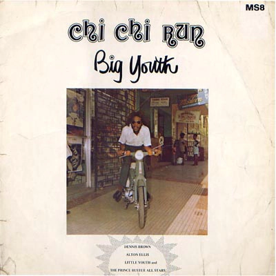 BIG YOUTH / ビッグ・ユース / CHI CHI RUN