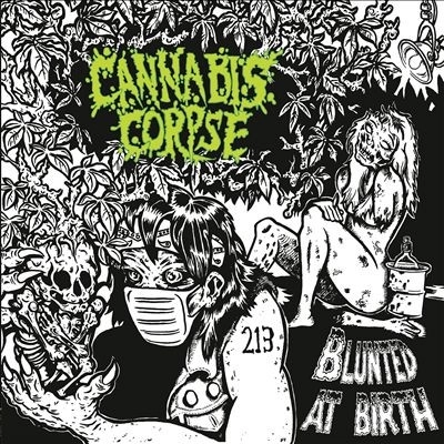 CANNABIS CORPSE / BLUNTED AT BIRTH (RE-ISSUE)