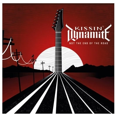 KISSIN' DYNAMITE / キッシン・ダイナマイト / NOT THE END OF THE ROAD / NOT THE END OF THE ROAD 