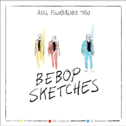 AXEL FISCHBACHER / アクセル・フィッシュバッヒャー / BEBOP SKETCHES