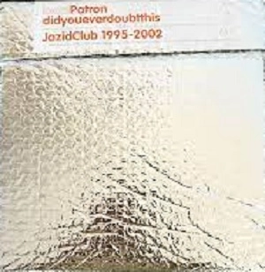 V.A. / オムニバス / DIDYOUEVERDOUBTTHIS - JAZIDCLUB 1995 - 2002