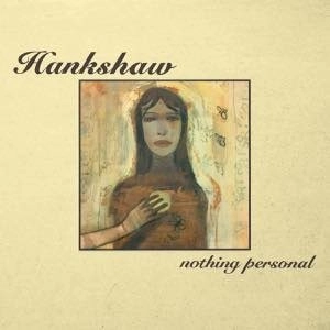 HANKSHAW / Nothing Personal + Something Personal