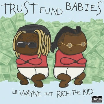 LIL WAYNE FEAT. RICH THE KID / TRUST FUND BABIES