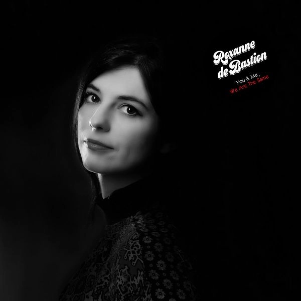 ROXANNE DE BASTION / YOU & ME, WE ARE THE SAME (DELUXE SLEEVE EDITION)