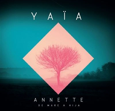 YAIA / ヤイア / ANNETTE DE MARE A HIJA