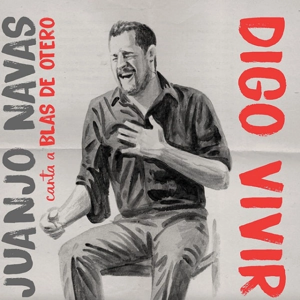 JUANJO NAVAS / フアンホ・ナバス / DIGO VIVIR (CANTA A BLAS DE OTERO)