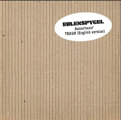 EULENSPYGEL / AUSSCHUSS/TRASH: ENGLISH VERSION