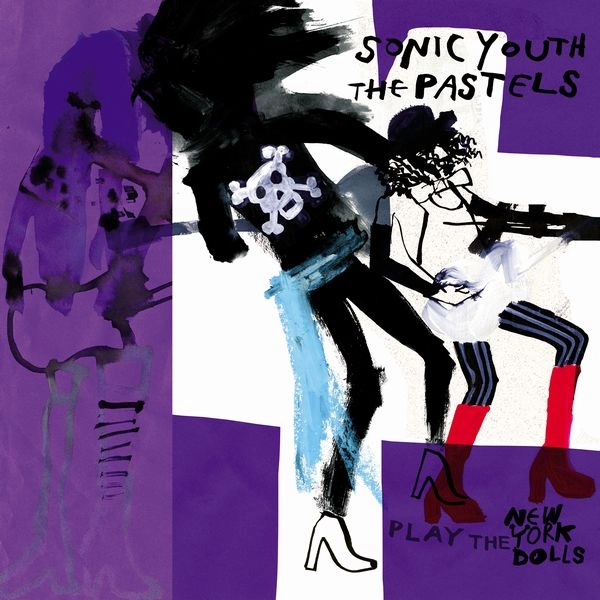 SONIC YOUTH / PASTELS / SONIC YOUTH AND THE PASTELS PLAY THE NEW YORK DOLLS