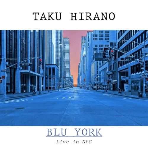 TAKU HIRANO / BLU YORK - LIVE IN NYC